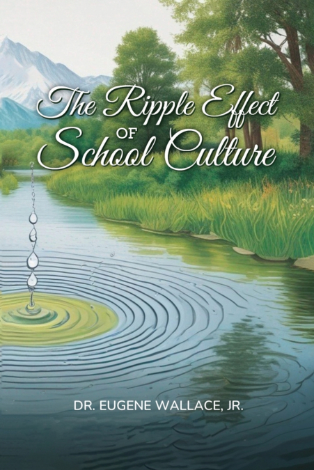 THE RIPPLE EFFECT OF SCHOOL CULTURE