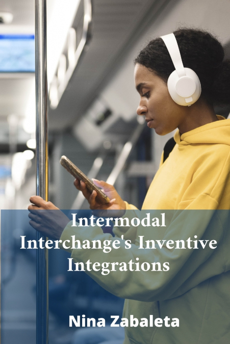 INTERMODAL INTERCHANGE?S INVENTIVE INTEGRATIONS