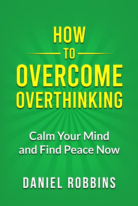 HOW TO OVERCOME OVERTHINKING