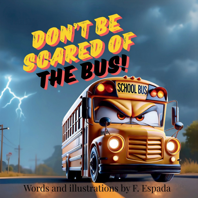 DON?T BE SCARED OF THE BUS!