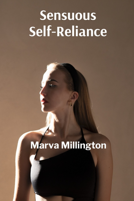 SENSUOUS SELF-RELIANCE