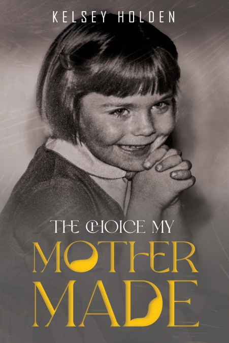 THE CHOICE MY MOTHER MADE