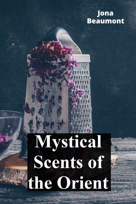 MYSTICAL SCENTS OF THE ORIENT