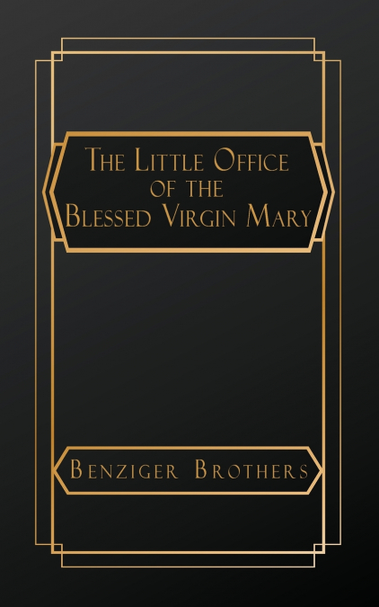 THE LITTLE OFFICE OF THE BLESSED VIRGIN MARY