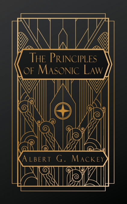 THE PRINCIPLES OF MASONIC LAW