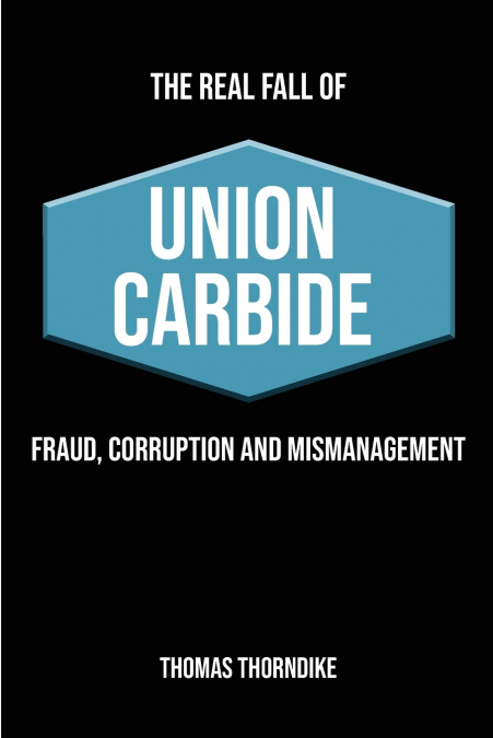 THE REAL FALL OF UNION CARBIDE