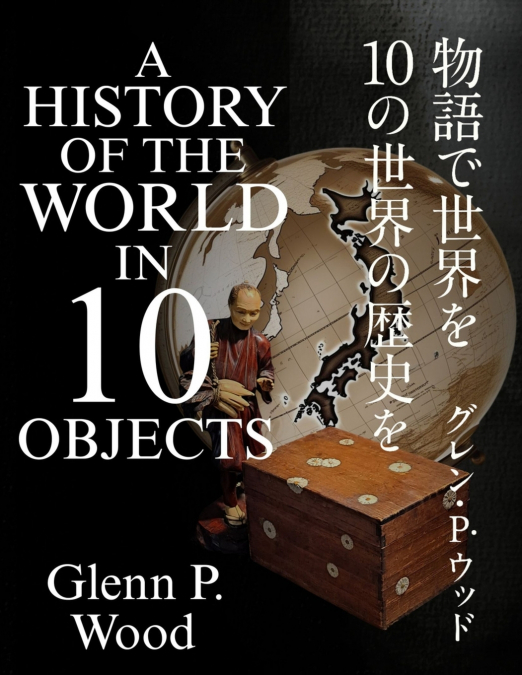 A HISTORY OF THE WORLD IN 10 OBJECTS