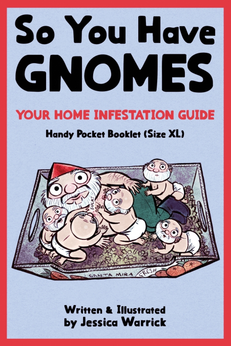 SO YOU HAVE GNOMES