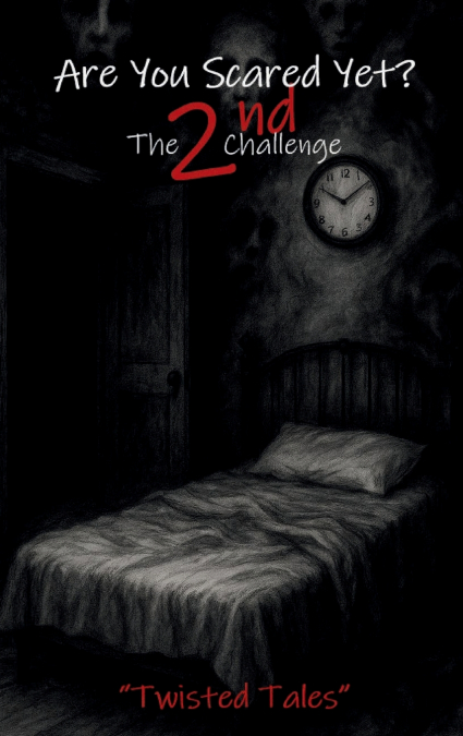 ARE YOU SCARED YET? THE 2ND CHALLENGE