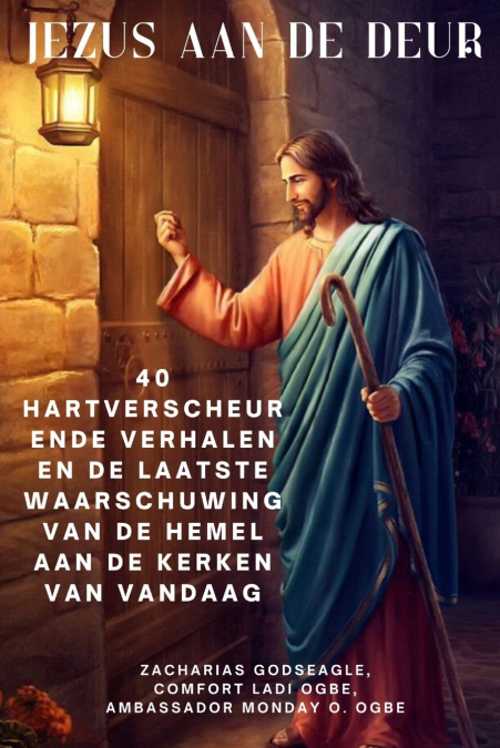 JEZUS AAN DE DEUR 40 HARTVERSCHEURENDE VERHALEN EN DE LAATST