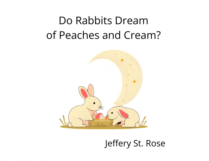 DO RABBITS DREAM OF PEACHES AND CREAM?
