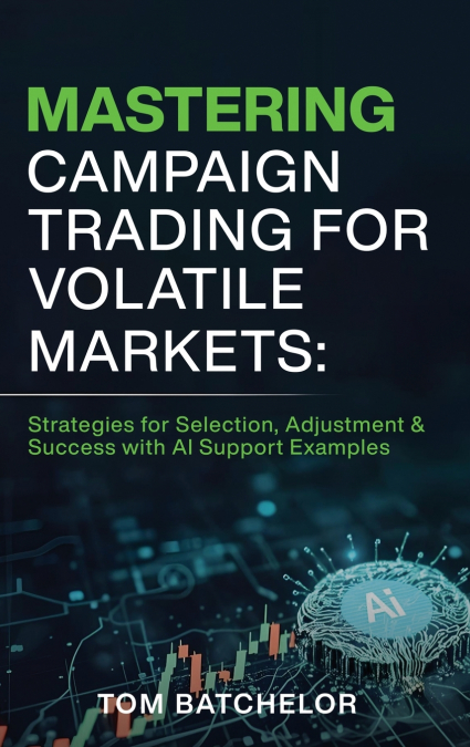 MASTERING CAMPAIGN TRADING FOR VOLATILE MARKETS