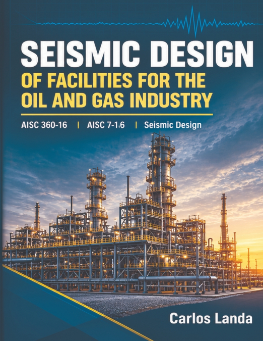 ASCE 7-22 SEISMIC DESIGN OF FACILITIES FOR OIL AND GAS INDUS