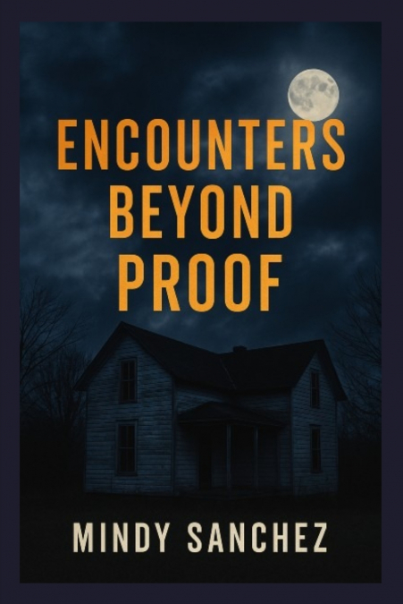 ENCOUNTERS BEYOND PROOF