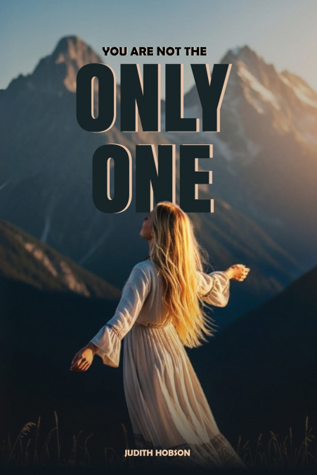 YOU ARE NOT THE ONLY ONE