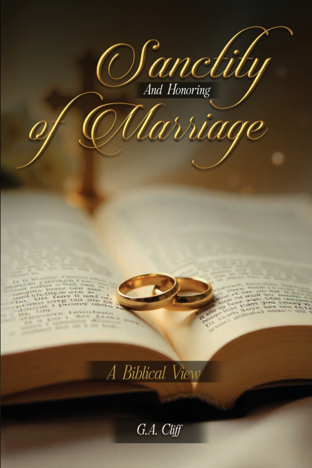 THE SANCTITY AND HONORING OF MARRIAGE