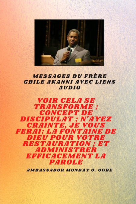 FRERE GBILE AKANNI MESSAGES AVEC DES LIENS AUDIO - VOIR CELA