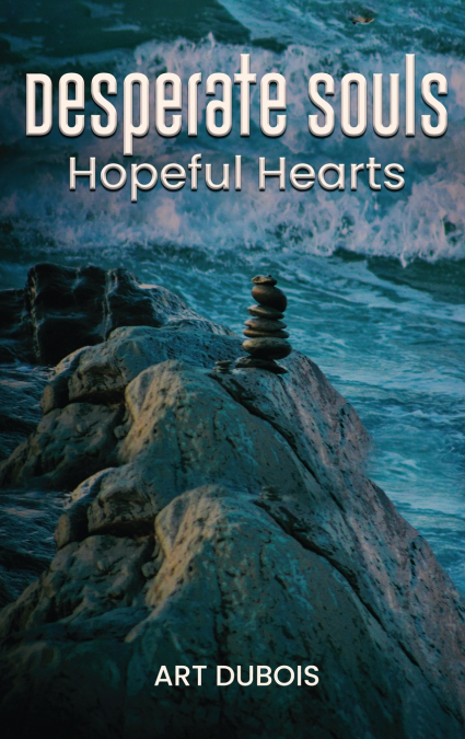 DESPERATE SOULS HOPEFUL HEARTS