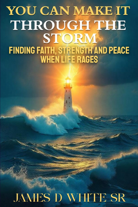 YOU CAN MAKE IT THROUGH THE STORM