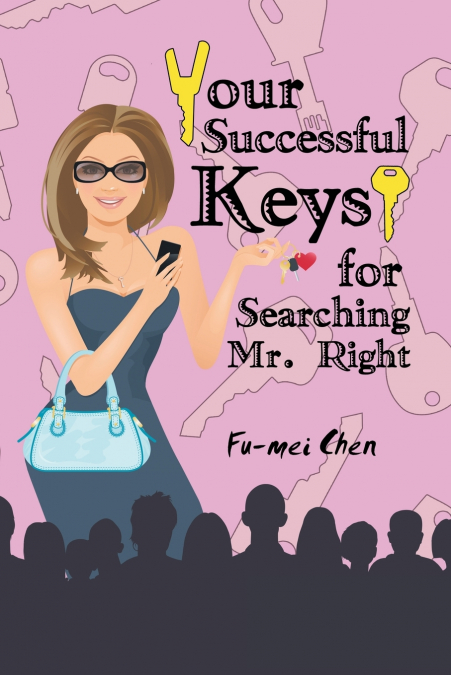 YOUR SUCCESSFUL KEYS FOR SEARCHING MR. RIGHT