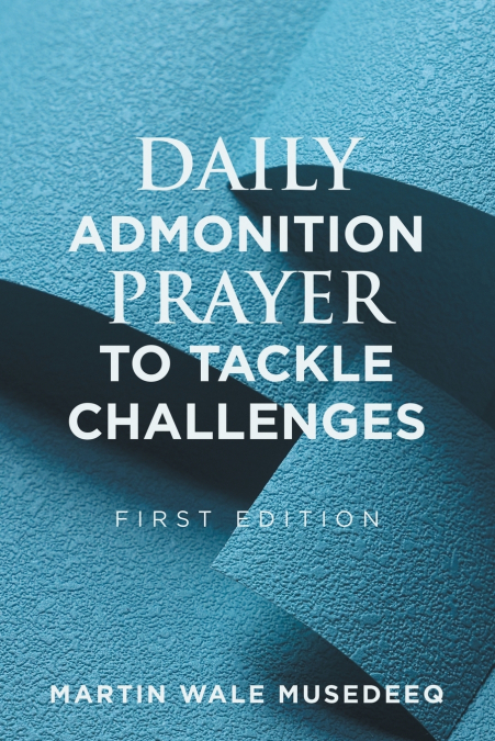 DAILY ADMONITION PRAYER TO TACKLE CHALLENGES
