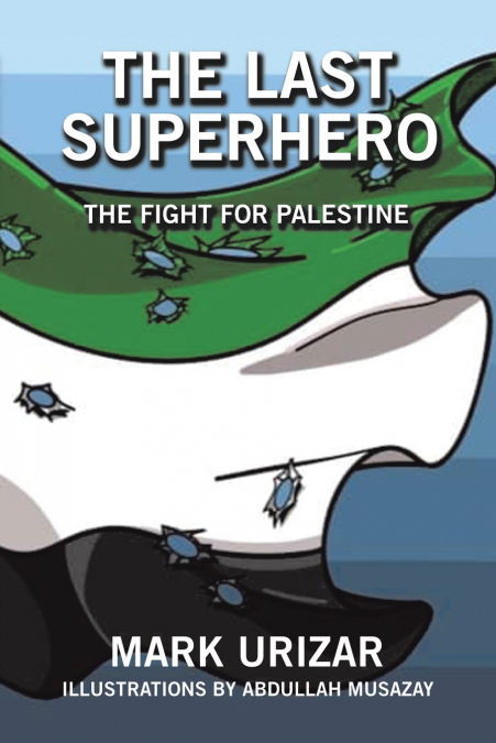 THE LAST SUPERHERO THE FIGHT FOR PALESTINE