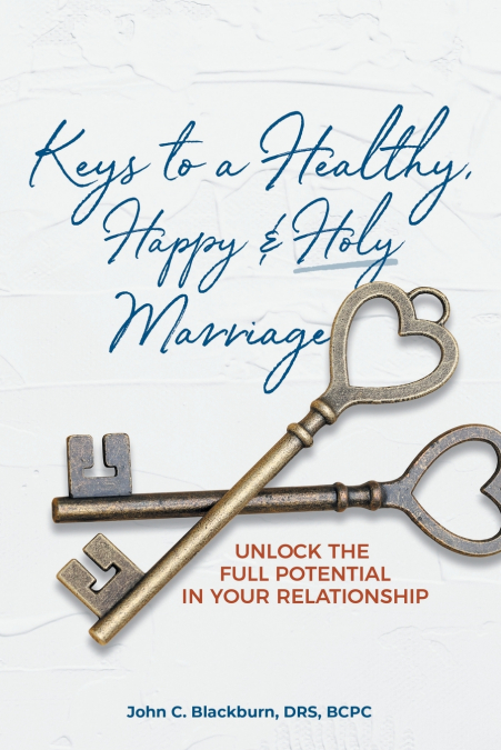 KEYS TO A HEALTHY, HAPPY & HOLY MARRIAGE