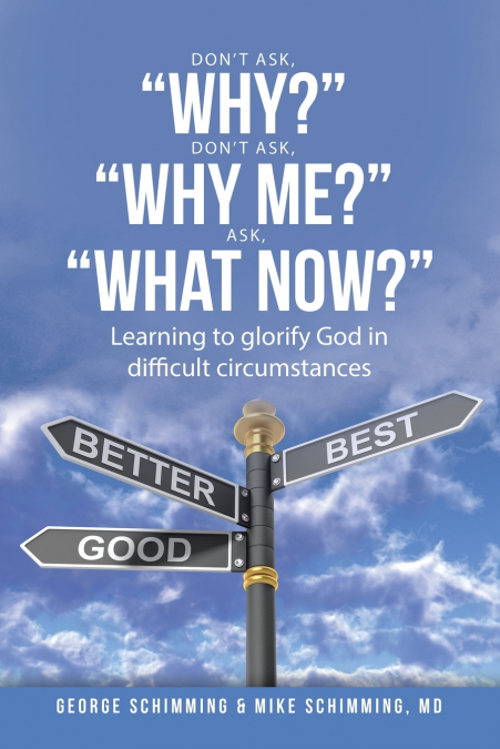 DON?T ASK, 'WHY?' DON?T ASK, 'WHY ME?' ASK, 'WHAT NOW?'