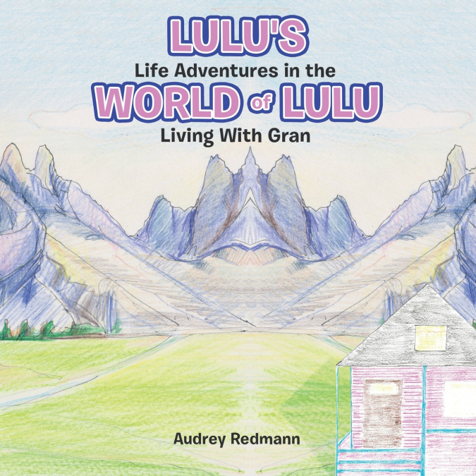 LULU?S LIFE ADVENTURES IN THE WORLD OF LULU