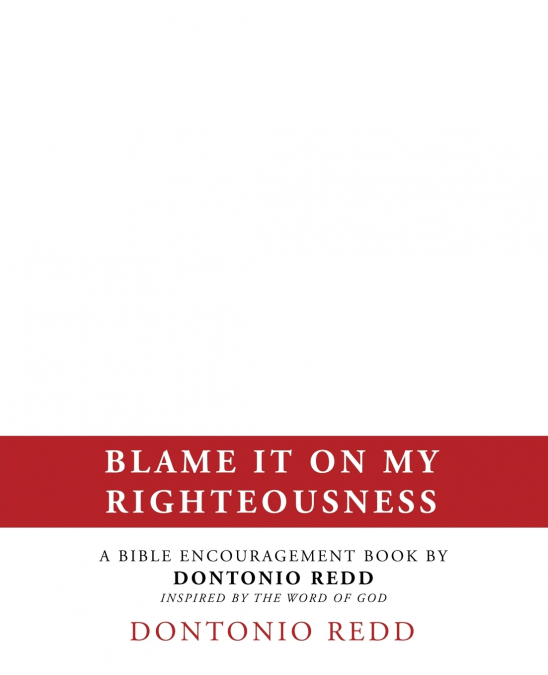 BLAME IT ON MY RIGHTEOUSNESS