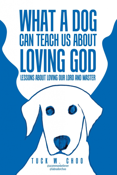WHAT A DOG CAN TEACH US ABOUT LOVING GOD