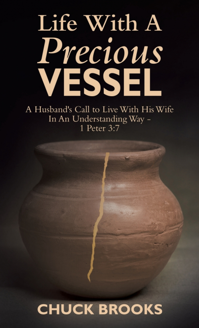 LIFE WITH A PRECIOUS VESSEL