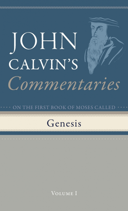 COMMENTARIES ON THE FIRST BOOK OF MOSES CALLED GENESIS, VOLU
