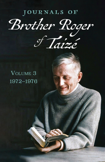 JOURNALS OF BROTHER ROGER OF TAIZE, VOLUME 3