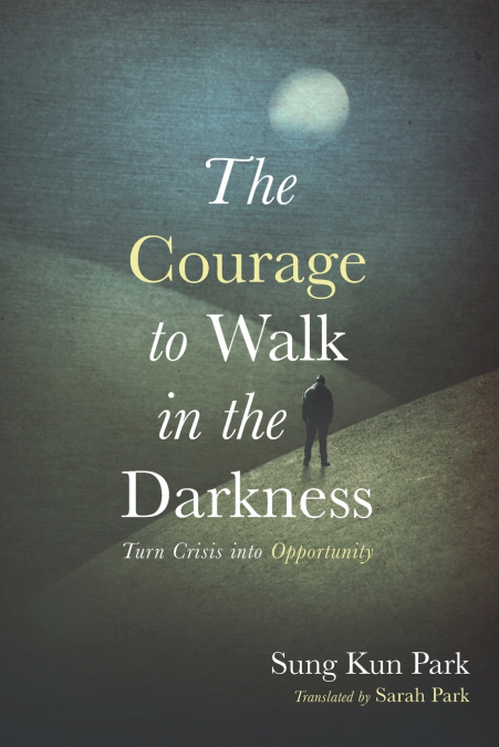 THE COURAGE TO WALK IN THE DARKNESS