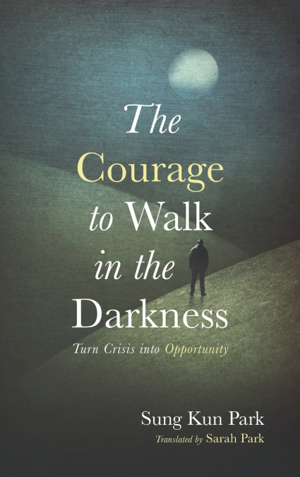 THE COURAGE TO WALK IN THE DARKNESS