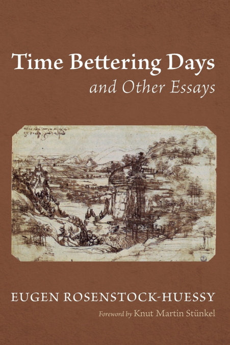 TIME BETTERING DAYS AND OTHER ESSAYS