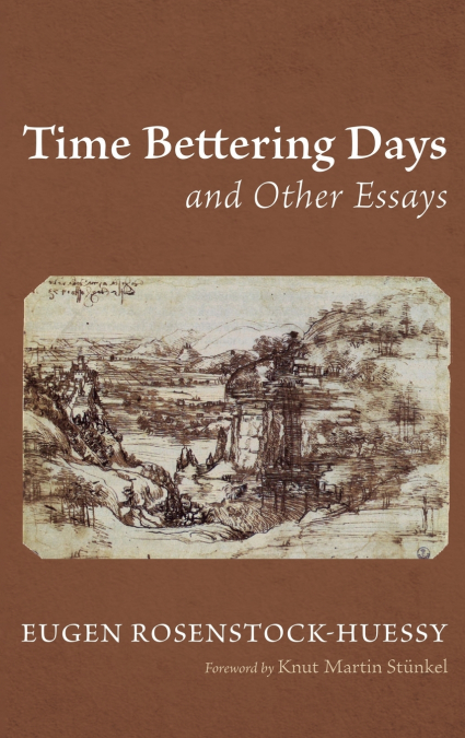 TIME BETTERING DAYS AND OTHER ESSAYS
