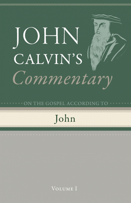 COMMENTARY ON THE GOSPEL ACCORDING TO JOHN, VOLUME 1