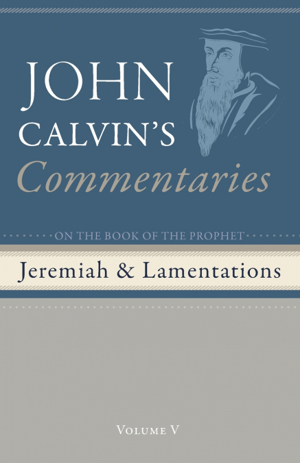 COMMENTARIES ON THE BOOK OF THE PROPHET JEREMIAH AND THE LAM
