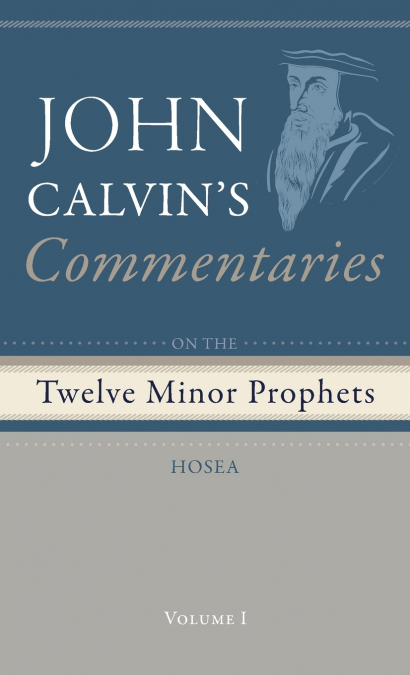 COMMENTARIES ON THE TWELVE MINOR PROPHETS, VOLUME 1