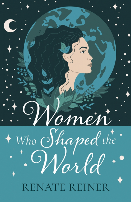 WOMEN WHO SHAPED THE WORLD