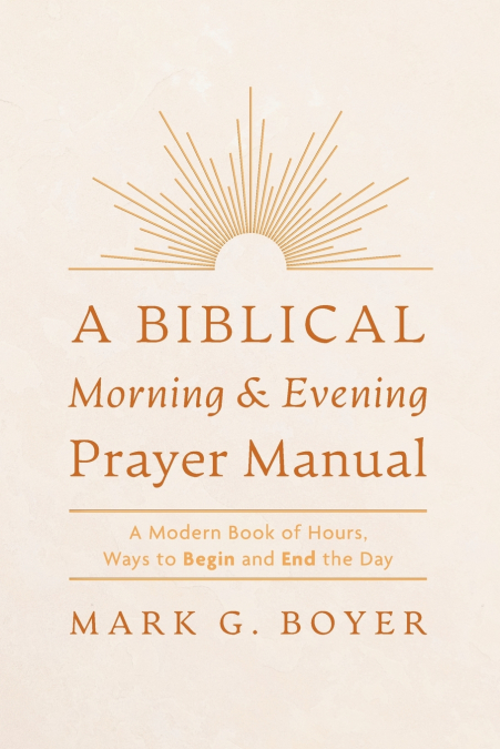 A BIBLICAL MORNING & EVENING PRAYER MANUAL