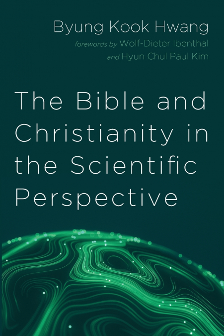 THE BIBLE AND CHRISTIANITY IN THE SCIENTIFIC PERSPECTIVE