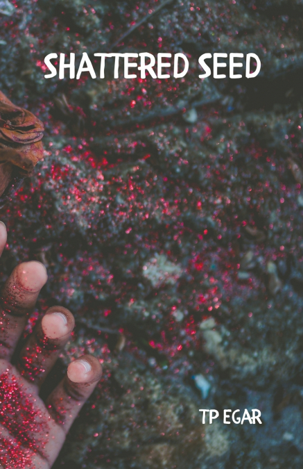 SHATTERED SEED