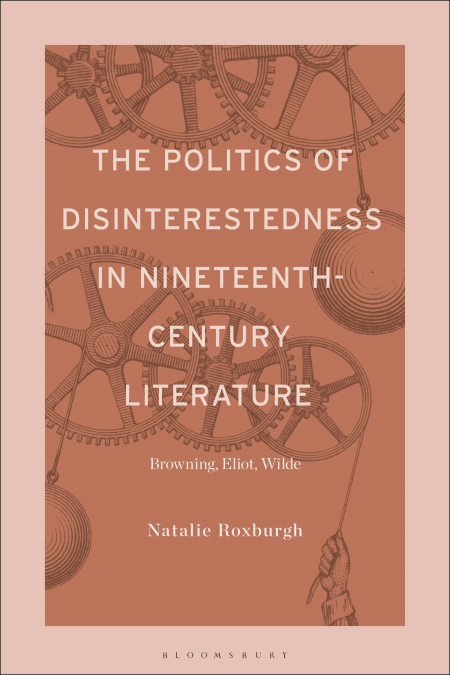 THE POLITICS OF DISINTERESTEDNESS IN NINETEENTH-CENTURY LITE