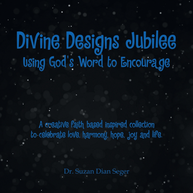 DIVINE DESIGNS JUBILEE USING GOD?S WORD TO ENCOURAGE
