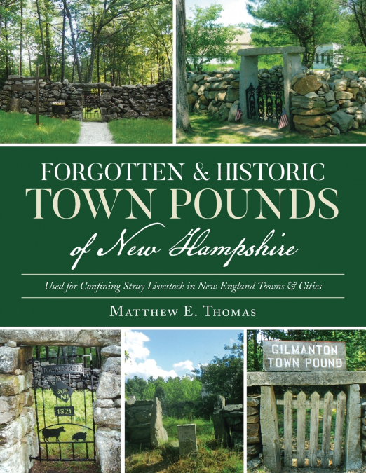 FORGOTTEN & HISTORIC TOWN POUNDS OF NEW HAMPSHIRE