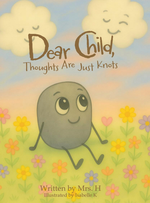 DEAR CHILD, THOUGHTS ARE JUST KNOTS