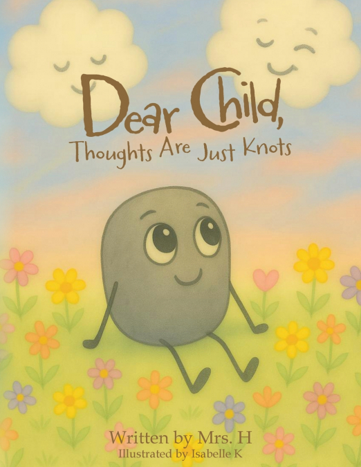 DEAR CHILD, THOUGHTS ARE JUST KNOTS